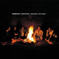 Embrace (UK) : Fireworks (Singles 1997-2002)